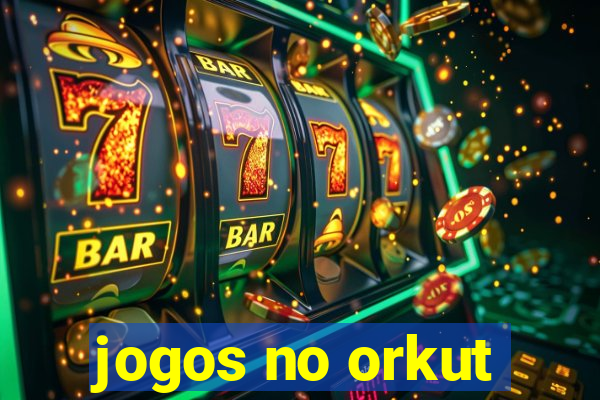 jogos no orkut